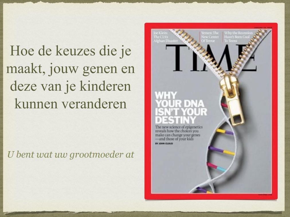 Lezing epigenetica: 'U bent wat uw grootmoeder at' 3