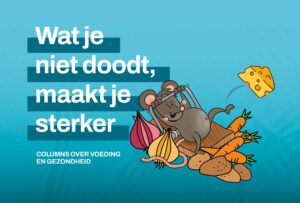 Columnbundel Frits Muskiet: ‘Wat je niet doodt, maakt je sterker’ 10